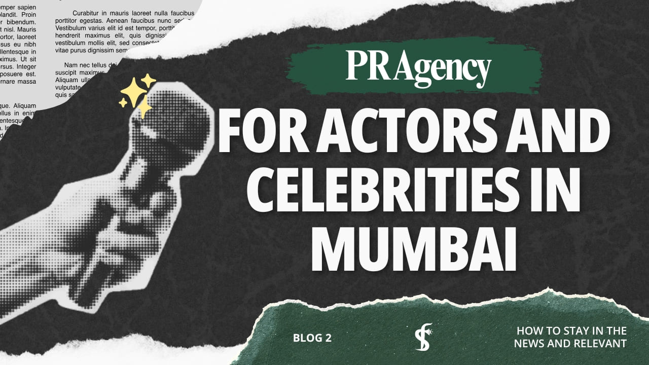 PR Agency for actors and celebrities in Mumbai: What it actually takes to stay in the news (and stay relevant)